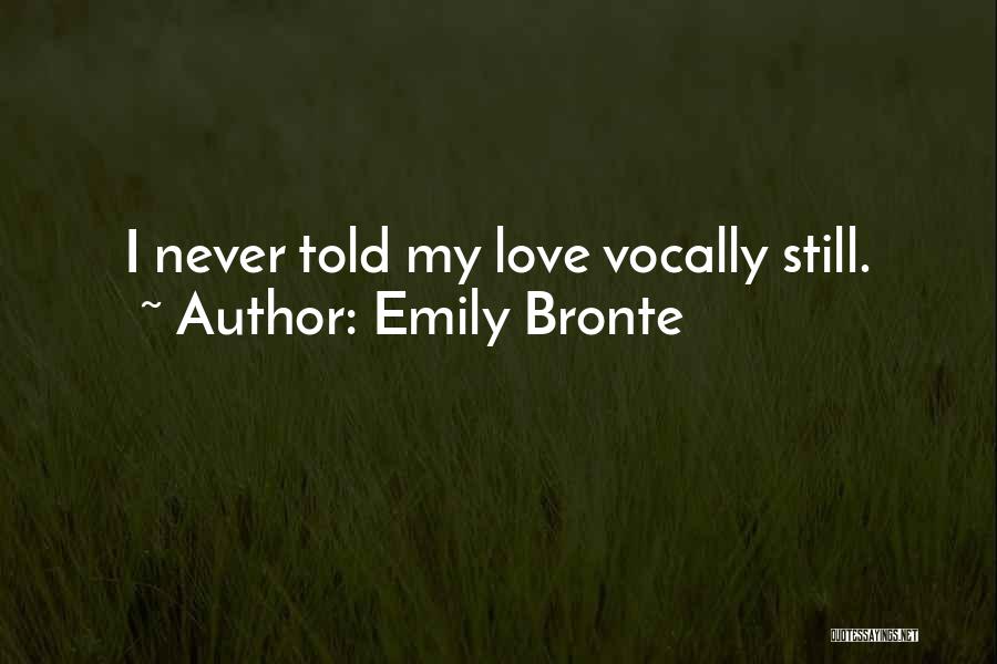 Never Told Love Quotes By Emily Bronte