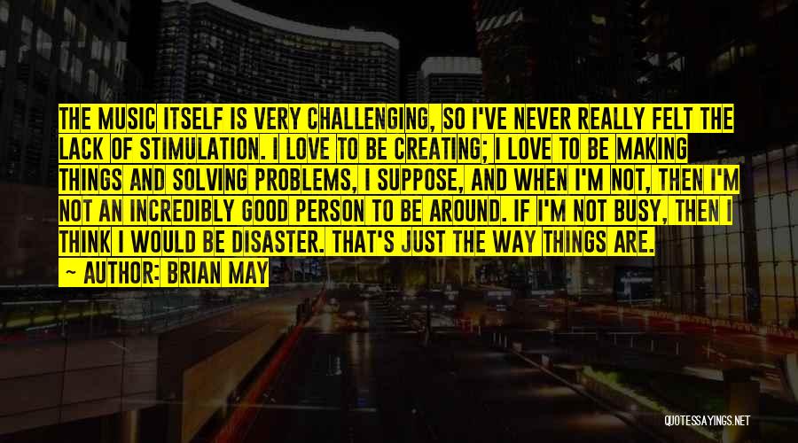 Never Too Busy Love Quotes By Brian May