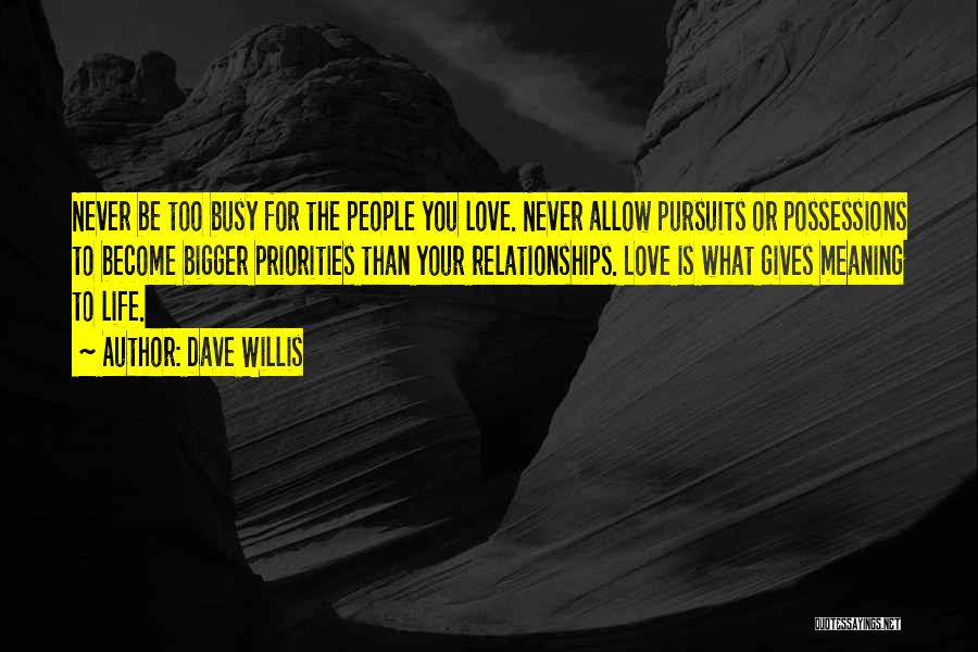 Never Too Busy Love Quotes By Dave Willis