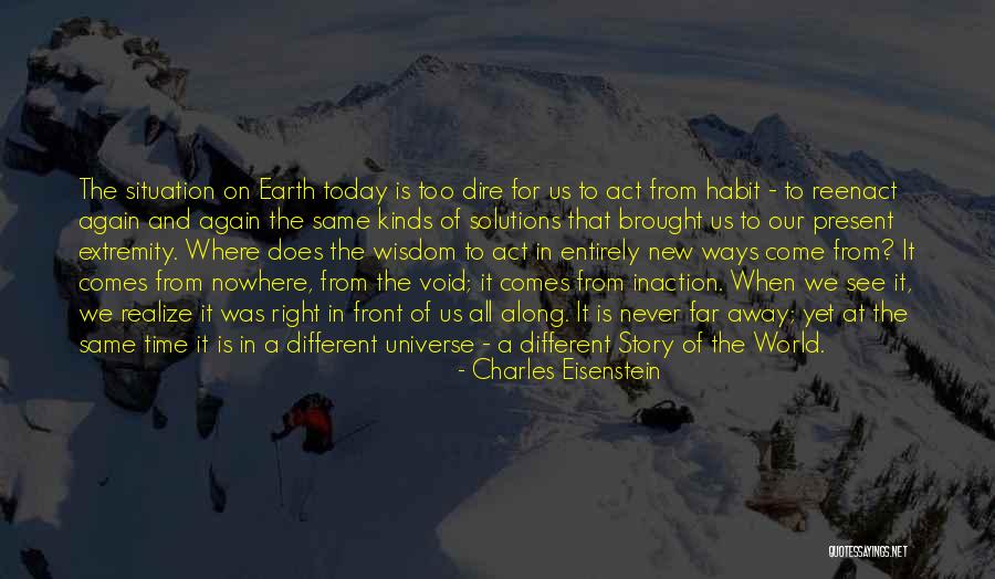 Never Too Far Away Quotes By Charles Eisenstein Never Too Far Away Quotes By Charles Eisenstein
