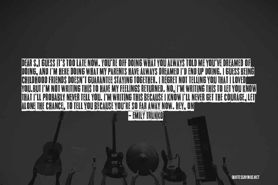 Never Too Far Away Quotes By Emily Trunko Never Too Far Away Quotes By Emily Trunko