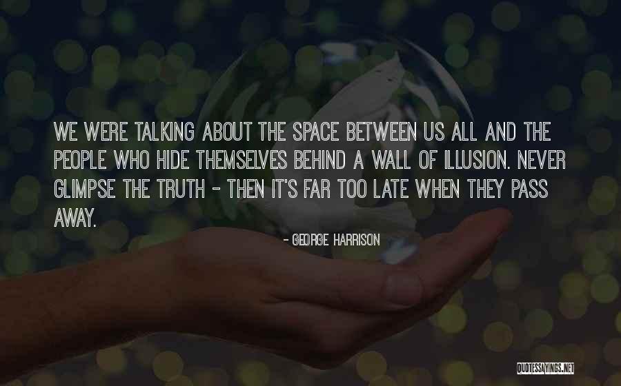 Never Too Far Away Quotes By George Harrison Never Too Far Away Quotes By George Harrison