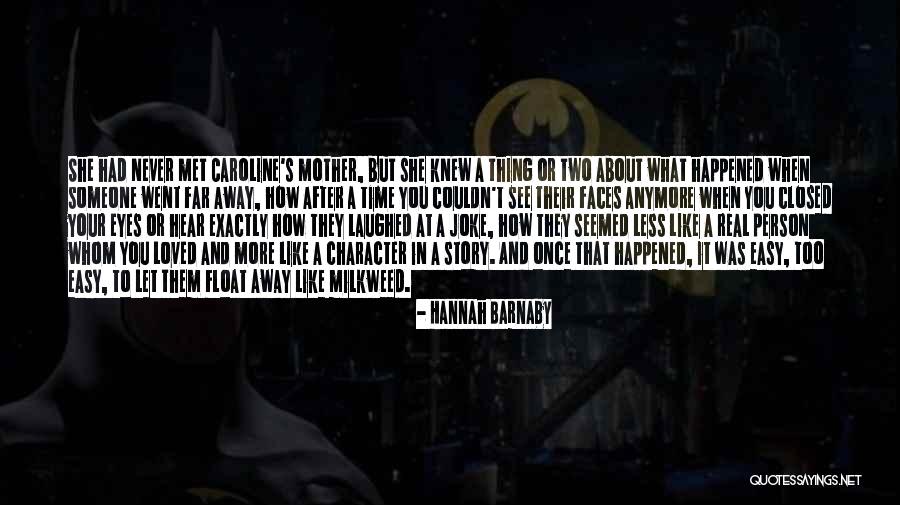 Never Too Far Away Quotes By Hannah Barnaby Never Too Far Away Quotes By Hannah Barnaby