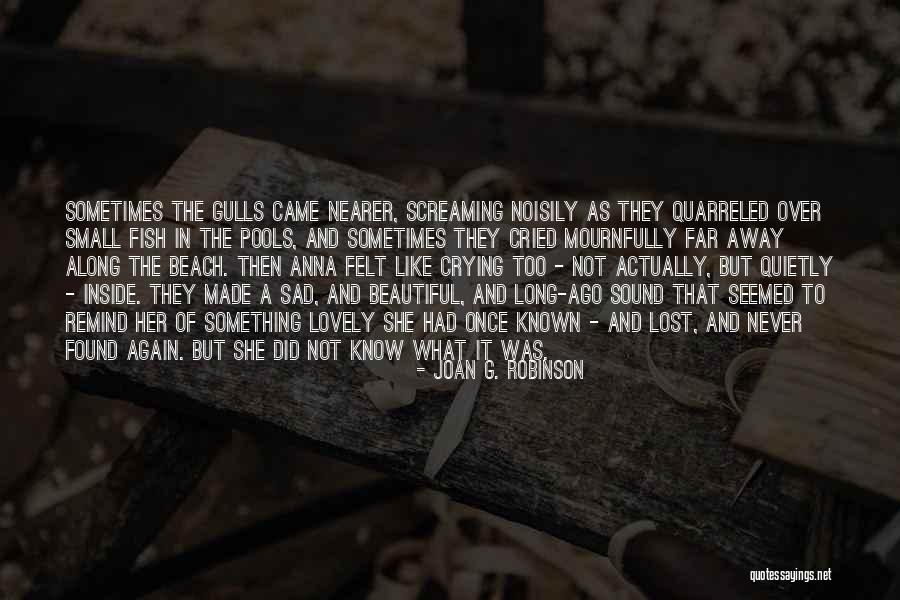 Never Too Far Away Quotes By Joan G. Robinson Never Too Far Away Quotes By Joan G. Robinson