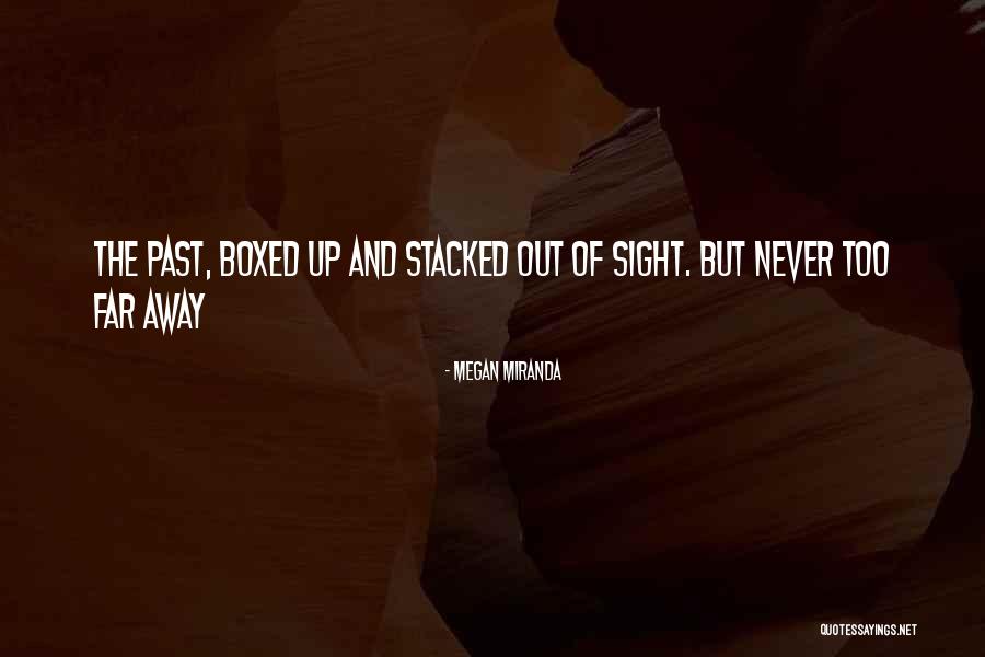 Never Too Far Away Quotes By Megan Miranda Never Too Far Away Quotes By Megan Miranda