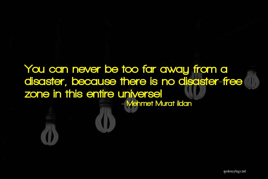 Never Too Far Away Quotes By Mehmet Murat Ildan Never Too Far Away Quotes By Mehmet Murat Ildan