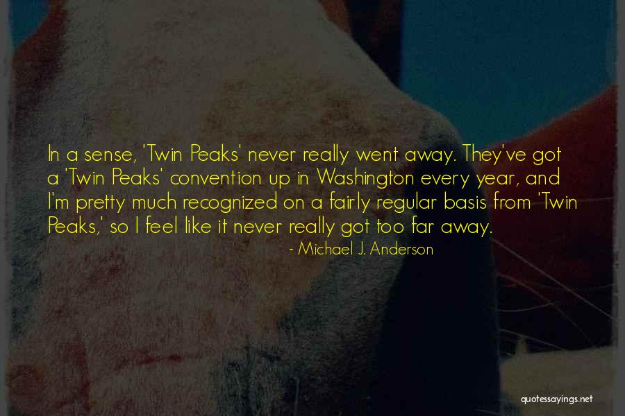 Never Too Far Away Quotes By Michael J. Anderson Never Too Far Away Quotes By Michael J. Anderson