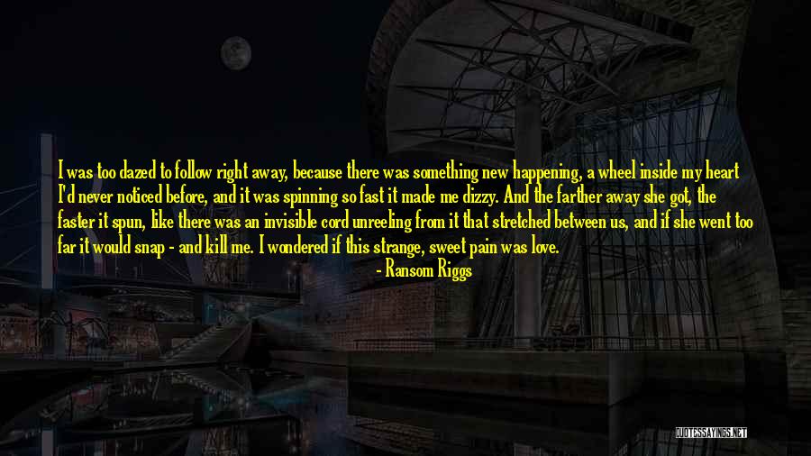 Never Too Far Away Quotes By Ransom Riggs Never Too Far Away Quotes By Ransom Riggs