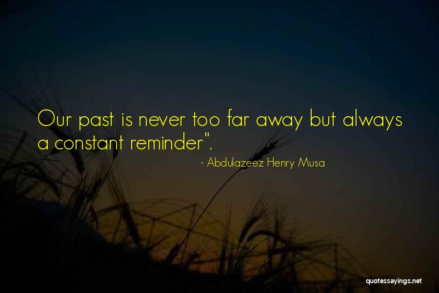 Never Too Far Quotes By Abdulazeez Henry Musa