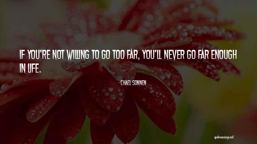 Never Too Far Quotes By Chael Sonnen