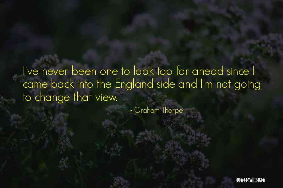 Never Too Far Quotes By Graham Thorpe