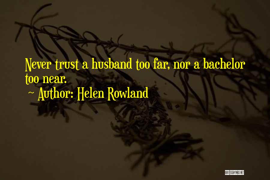 Never Too Far Quotes By Helen Rowland