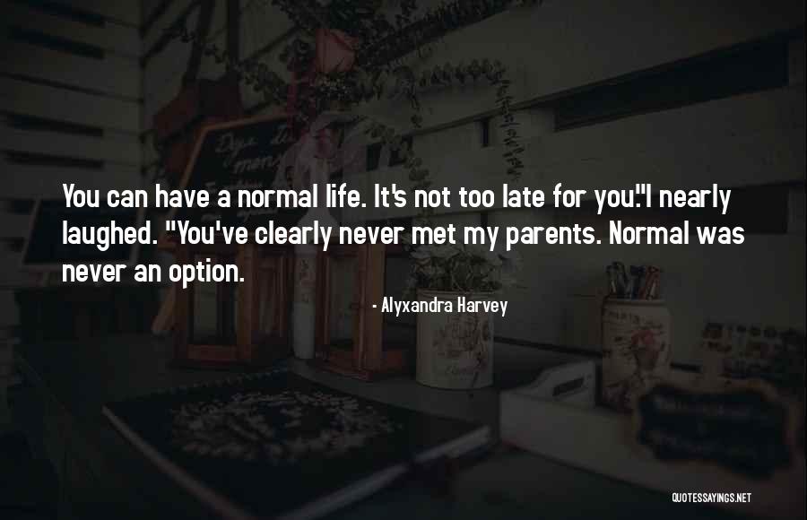 Never Too Late Love Quotes By Alyxandra Harvey Never Too Late Love Quotes By Alyxandra Harvey