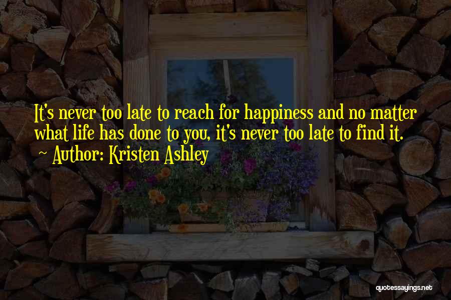 Never Too Late Quotes By Kristen Ashley