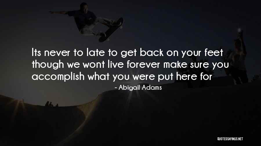 Never Too Late Quotes Quotes By Abigail Adams Never Too Late Quotes Quotes By Abigail Adams