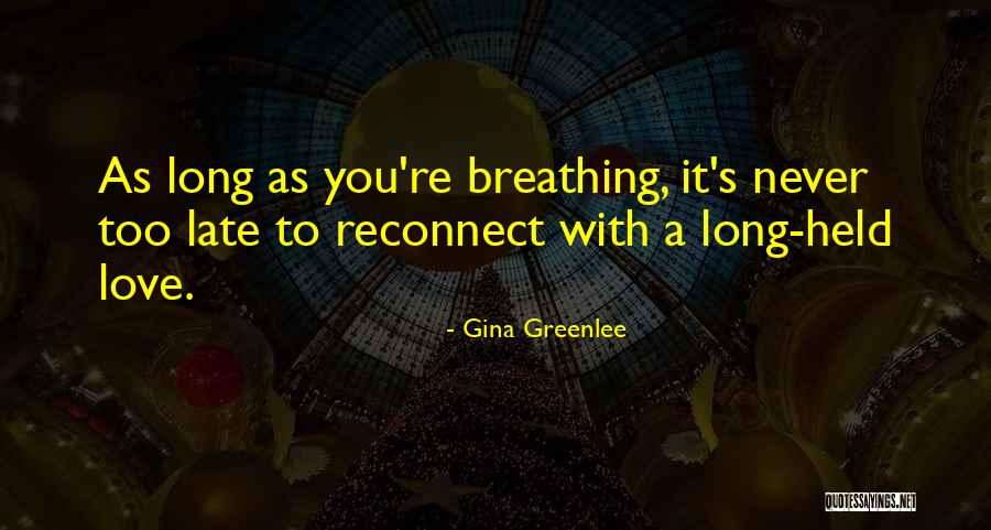 Never Too Late Quotes Quotes By Gina Greenlee Never Too Late Quotes Quotes By Gina Greenlee