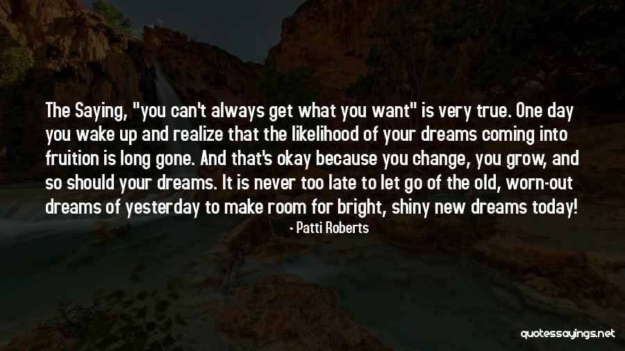 Never Too Late Quotes Quotes By Patti Roberts Never Too Late Quotes Quotes By Patti Roberts