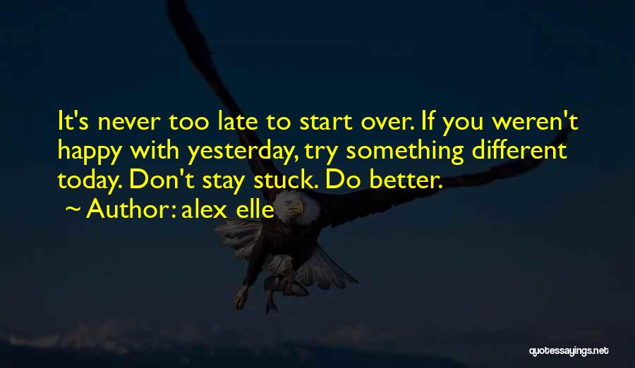 Never Too Late To Be Happy Quotes By Alex Elle