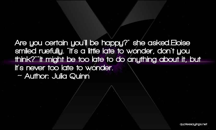 Never Too Late To Be Happy Quotes By Julia Quinn