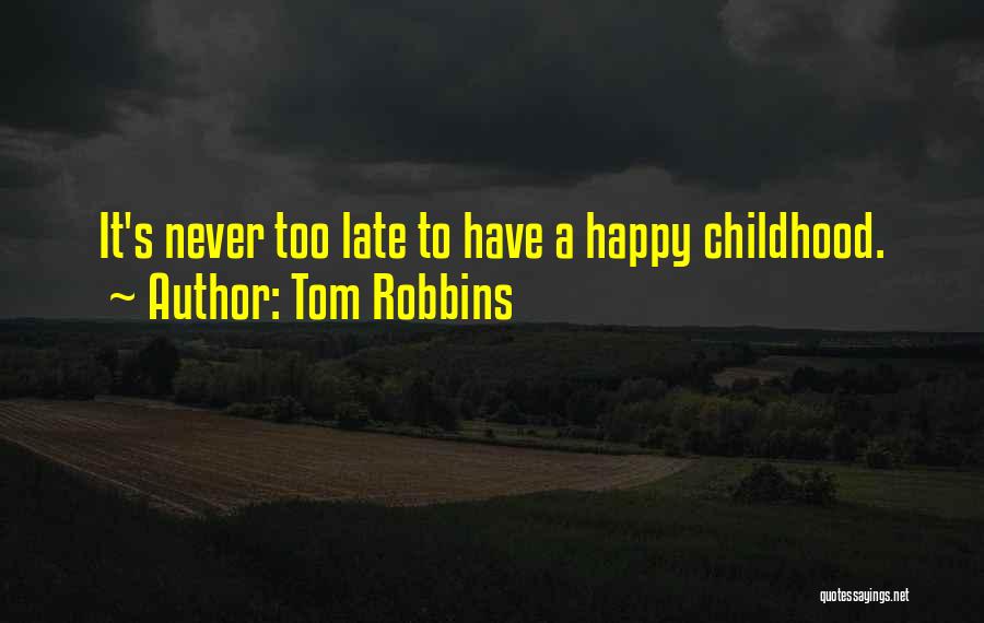 Never Too Late To Be Happy Quotes By Tom Robbins