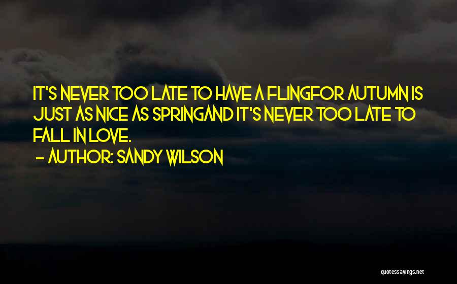 Never Too Late To Fall In Love Quotes By Sandy Wilson
