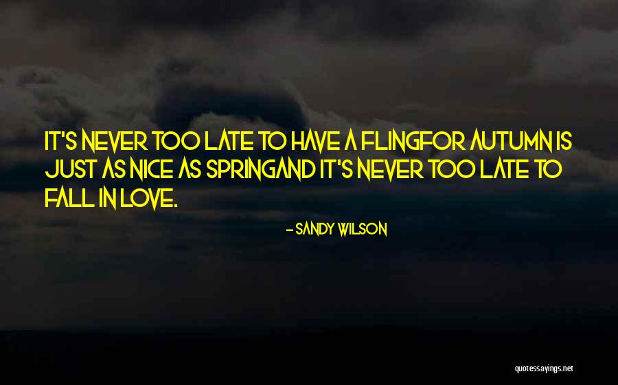 Never Too Late To Fall In Love Quotes By Sandy Wilson