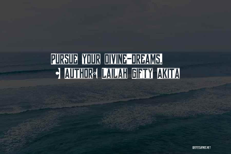 Never Too Late To Pursue Your Dreams Quotes By Lailah Gifty Akita