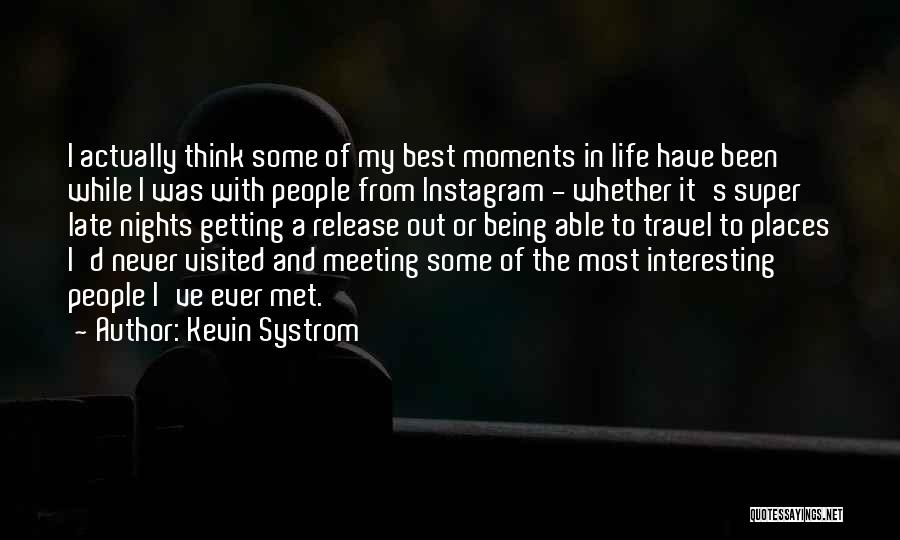 Never Too Late To Travel Quotes By Kevin Systrom