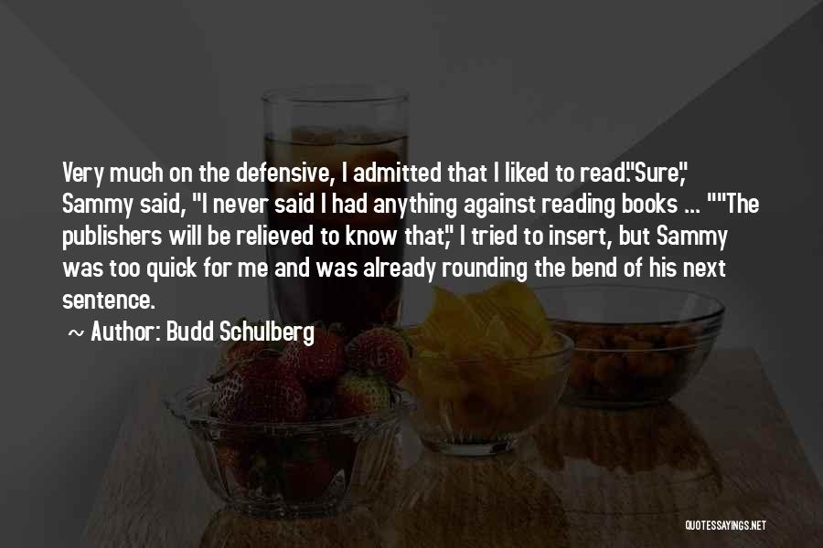 Never Too Much Quotes By Budd Schulberg