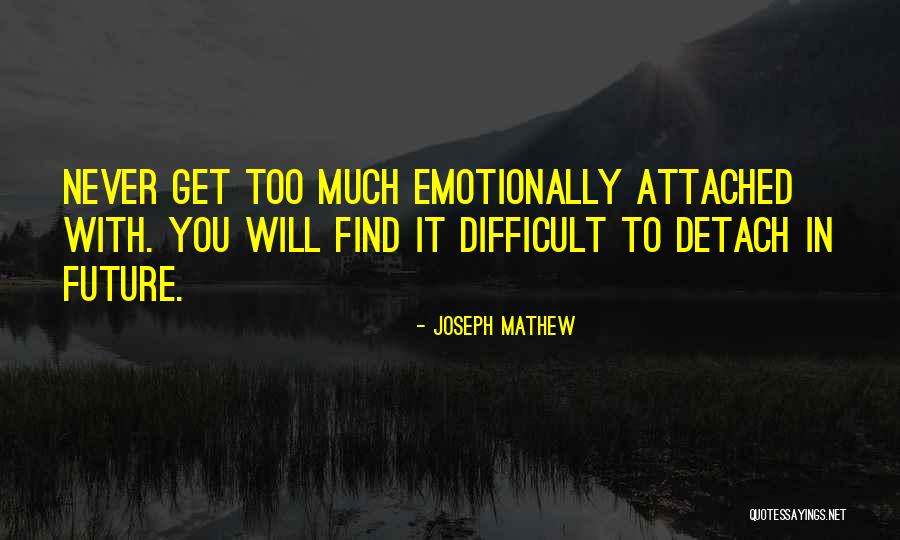 Never Too Much Quotes By Joseph Mathew Never Too Much Quotes By Joseph Mathew