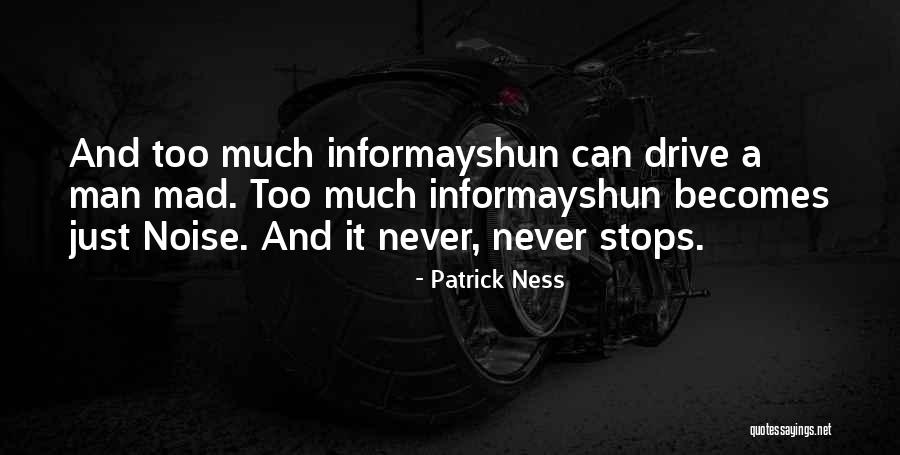 Never Too Much Quotes By Patrick Ness Never Too Much Quotes By Patrick Ness