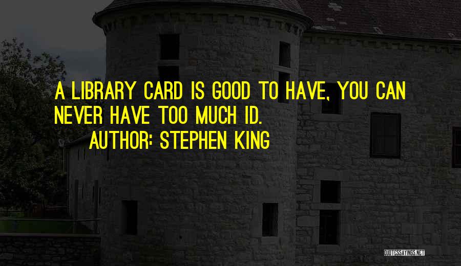 Never Too Much Quotes By Stephen King