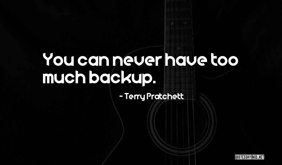 Never Too Much Quotes By Terry Pratchett Never Too Much Quotes By Terry Pratchett