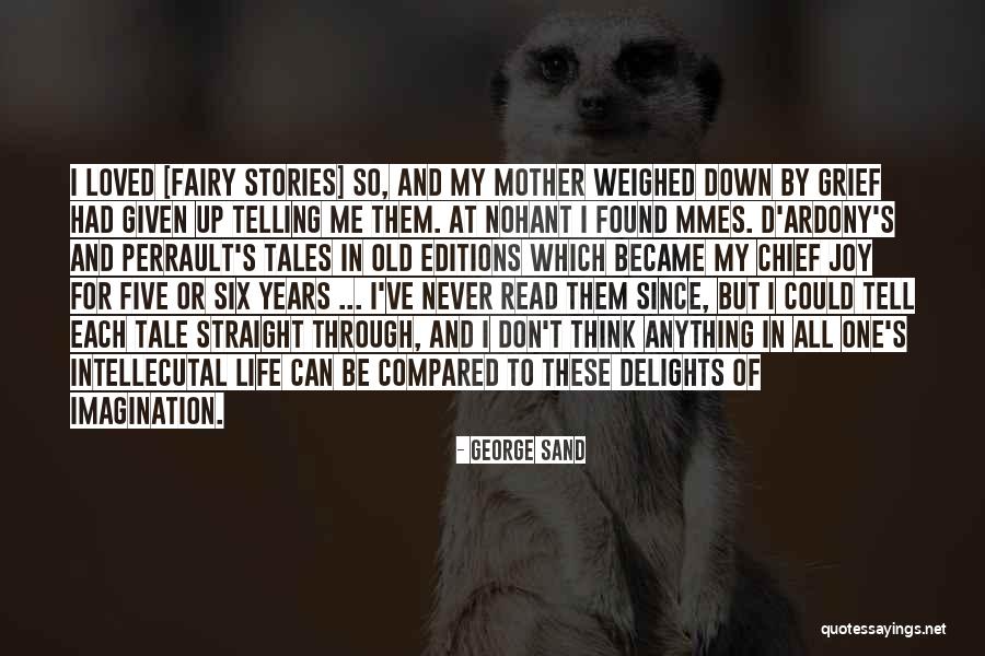 Never Too Old For Fairy Tales Quotes By George Sand Never Too Old For Fairy Tales Quotes By George Sand