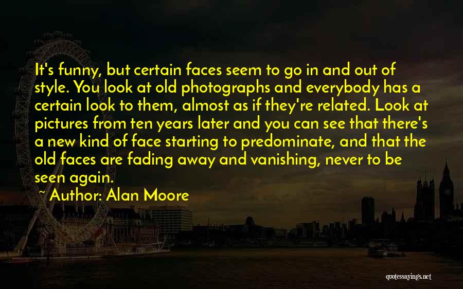 Never Too Old Funny Quotes By Alan Moore