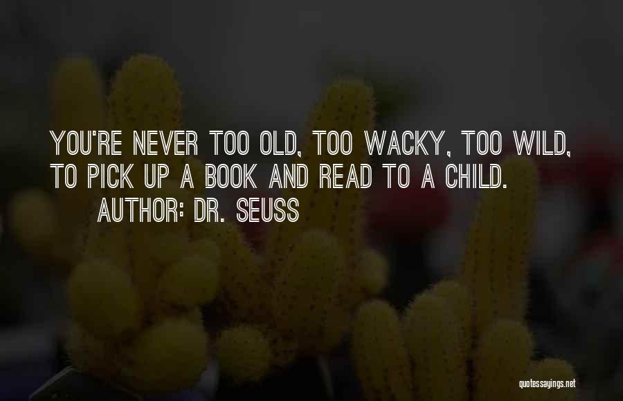 Never Too Old Funny Quotes By Dr. Seuss