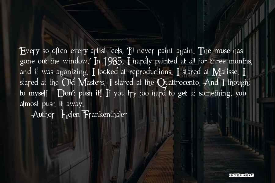 Never Too Old Quotes By Helen Frankenthaler