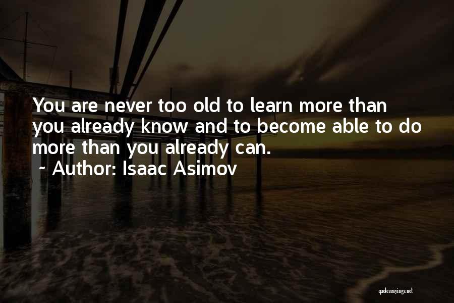 Never Too Old Quotes By Isaac Asimov