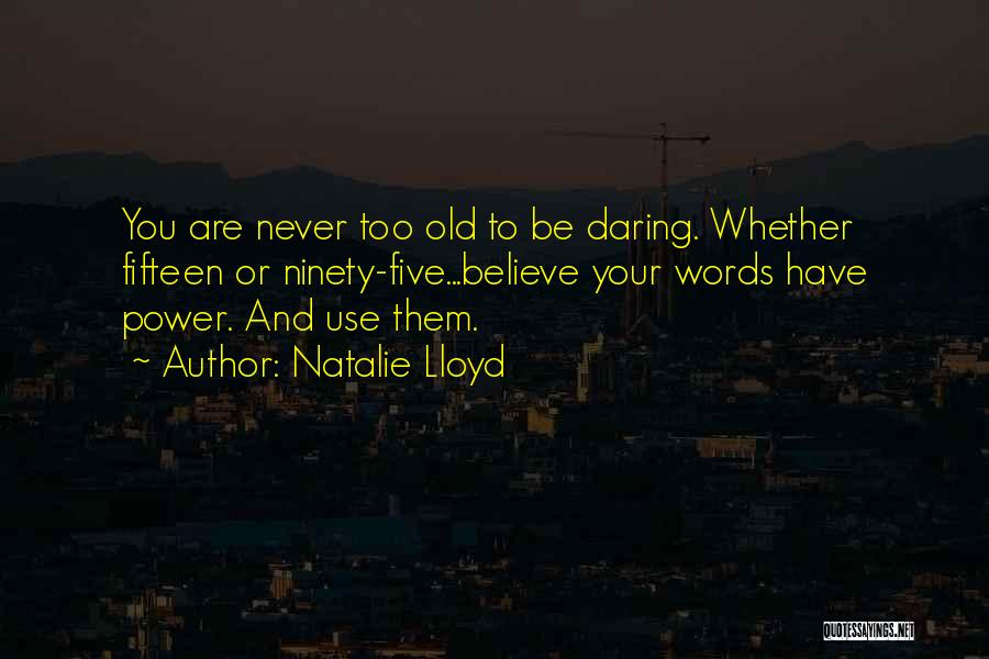 Never Too Old Quotes By Natalie Lloyd