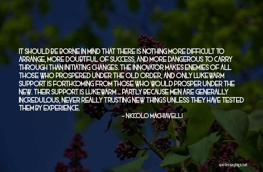 Never Too Old To Change Quotes By Niccolo Machiavelli Never Too Old To Change Quotes By Niccolo Machiavelli