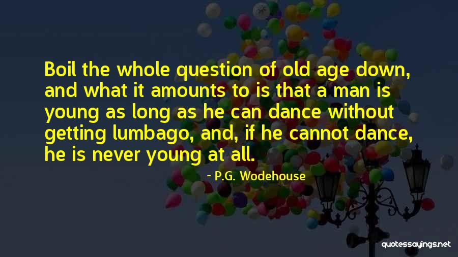 Never Too Old To Dance Quotes By P.G. Wodehouse