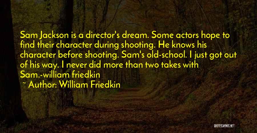 Never Too Old To Dream Quotes By William Friedkin