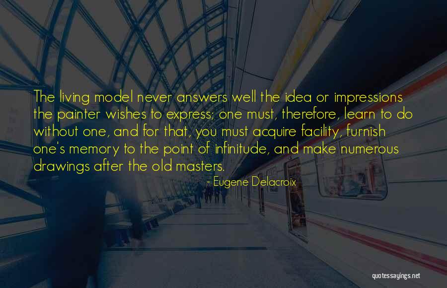Never Too Old To Learn Quotes By Eugene Delacroix Never Too Old To Learn Quotes By Eugene Delacroix