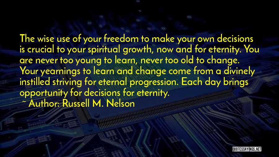 Never Too Old To Learn Quotes By Russell M. Nelson