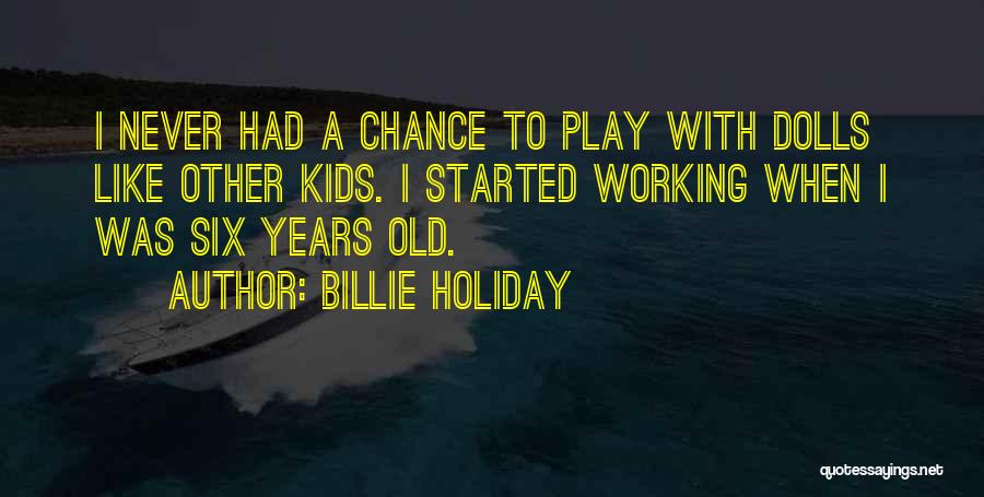 Never Too Old To Play Quotes By Billie Holiday