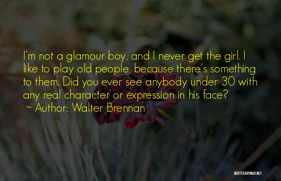 Never Too Old To Play Quotes By Walter Brennan