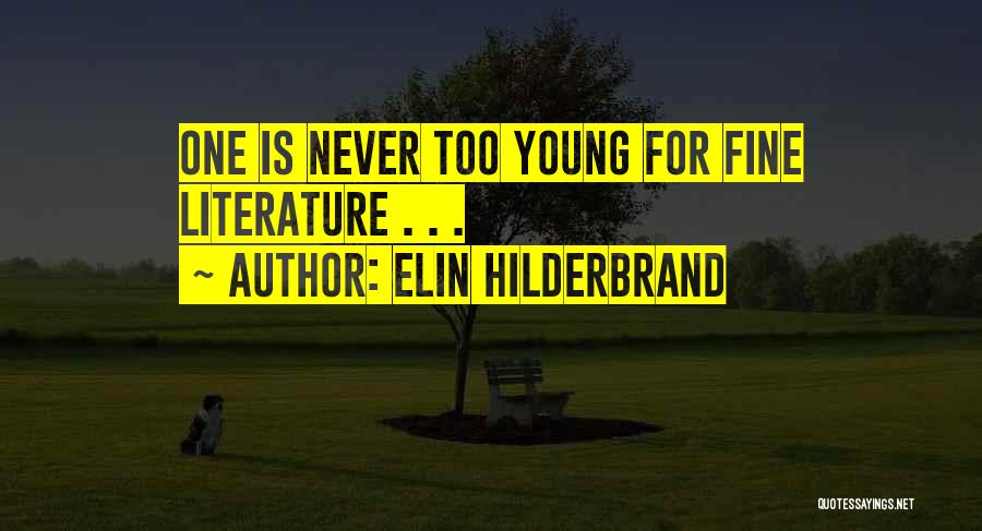 Never Too Young Quotes By Elin Hilderbrand