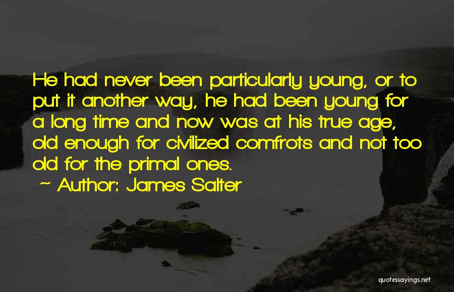 Never Too Young Quotes By James Salter