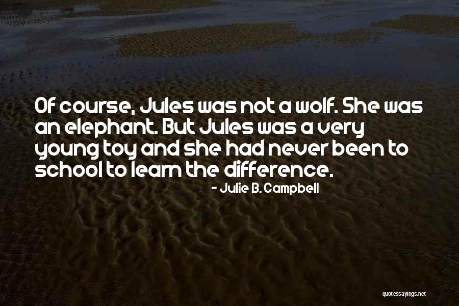 Never Too Young To Learn Quotes By Julie B. Campbell Never Too Young To Learn Quotes By Julie B. Campbell