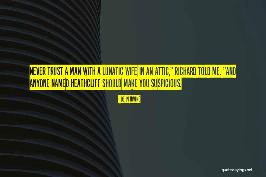 Never Trust A Man Quotes By John Irving Never Trust A Man Quotes By John Irving